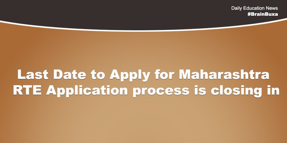 Last Date to Apply for Maharashtra RTE Application process is closing in