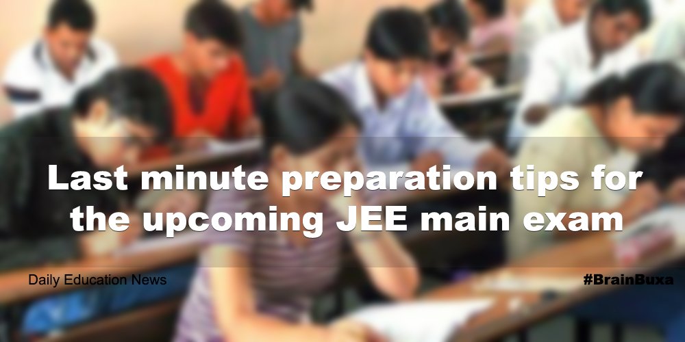 Last minute preparation tips for the upcoming JEE main exam