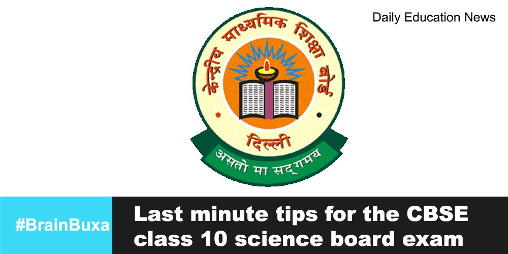 Last minute tips for the CBSE class 10 science board exam