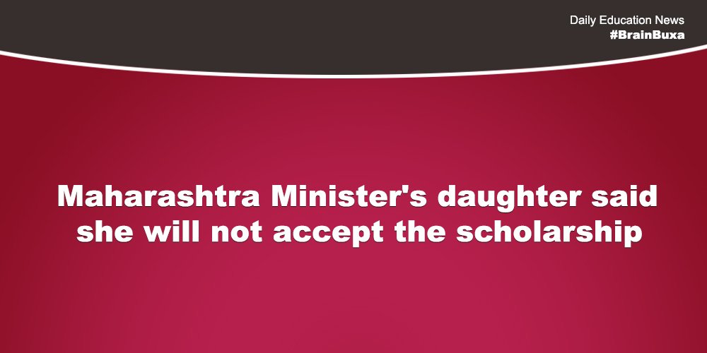 Maharashtra Minister's daughter said she will not accept the scholarship