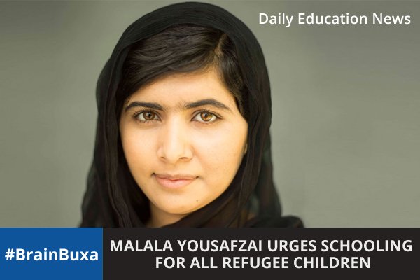 Malala Yousafzai urges schooling for all refugee children