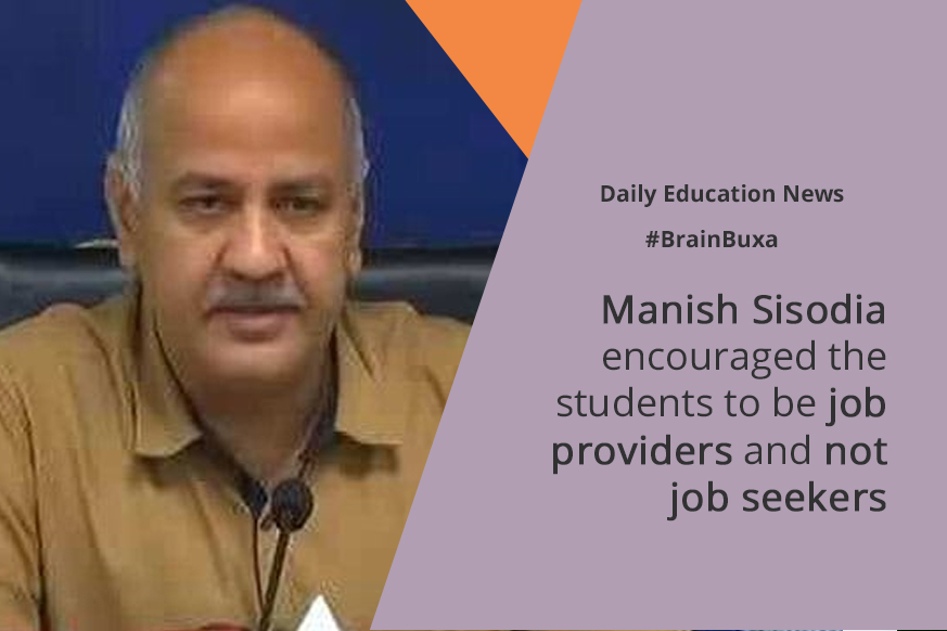 Manish Sisodia encouraged the students to be job providers and not job seekers