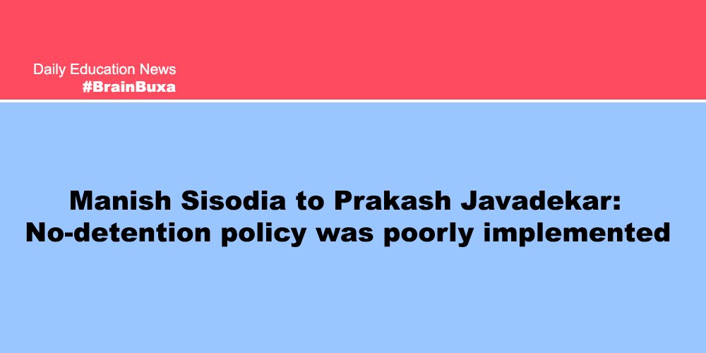 Manish Sisodia to Prakash Javadekar: No-detention policy was poorly implemented