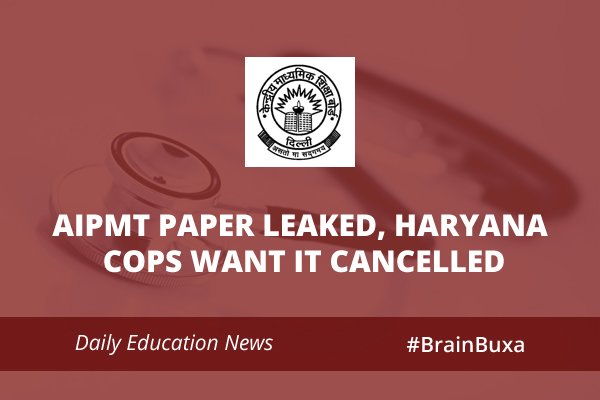 AIPMT paper leaked, Haryana cops want it cancelled