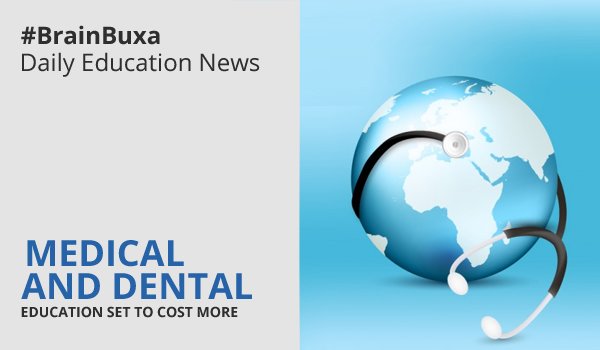 Medical and Dental education set to cost more