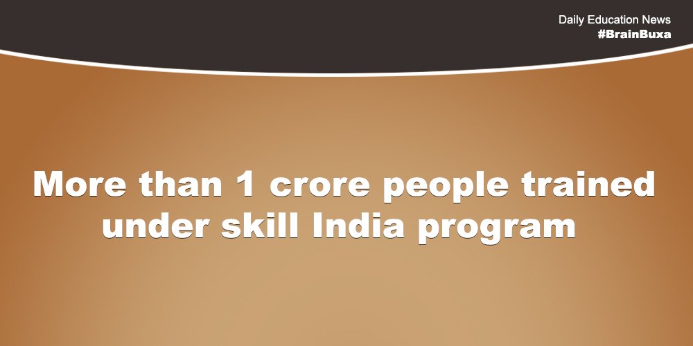 More than 1 crore people trained under skill India program