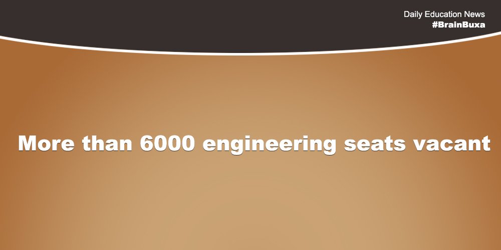 More than 6000 engineering seats vacant 