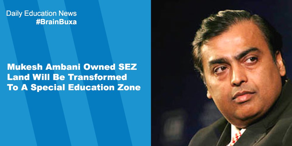 Mukesh Ambani Owned SEZ Land Will Be Transformed To A Special Education Zone