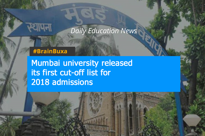 Mumbai university released its first cut-off list for 2018 admissions