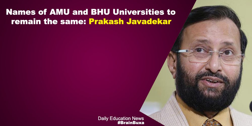 Names of AMU and BHU Universities to remain the same: Prakash Javadekar