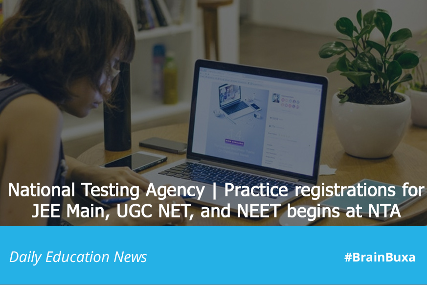 National Testing Agency | Practice registrations for JEE Main, UGC NET, and NEET begins at NTA