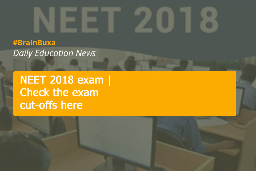 NEET 2018 exam | Check the exam cut-offs here