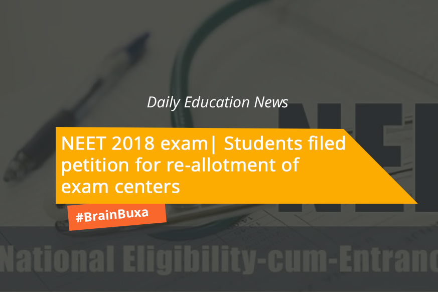 NEET 2018 exam| Students filed petition for re-allotment of exam centers