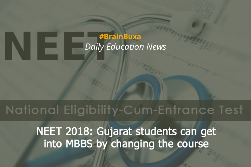 NEET 2018: Gujarat students can get into MBBS by changing the course