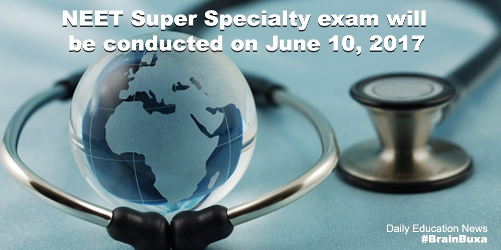 NEET Super Specialty exam will be conducted on June 10, 2017