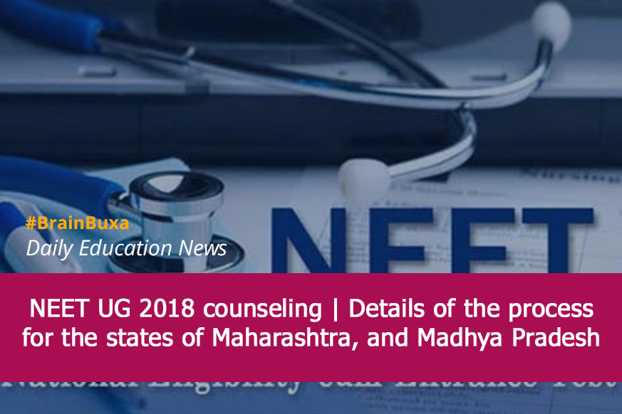 NEET UG 2018 counseling | Details of the process for the states of Maharashtra, and Madhya Pradesh