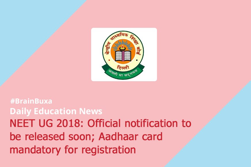 NEET UG 2018: Official notification to be released soon; Aadhaar card mandatory for registration