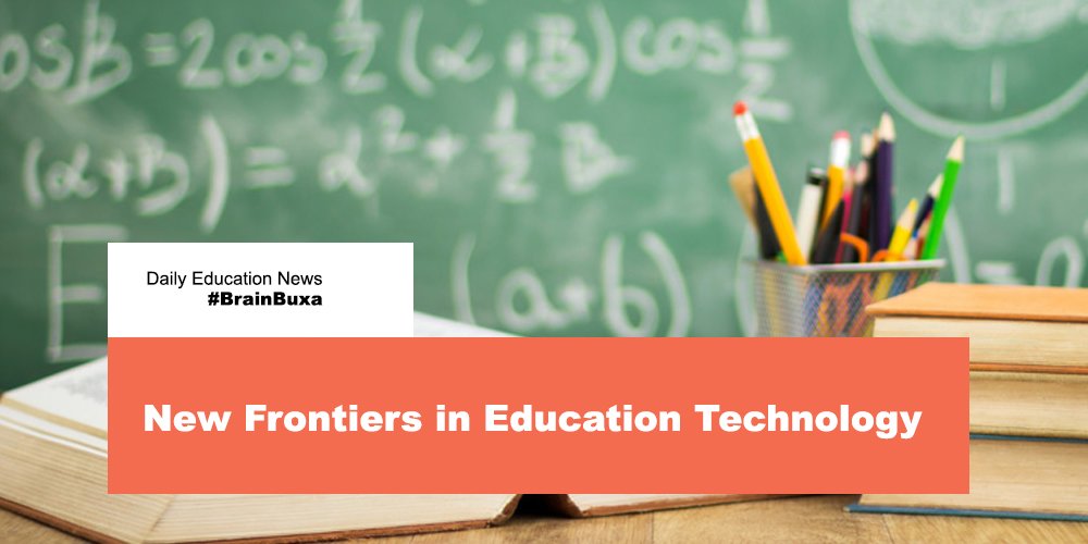 New Frontiers in Education Technology