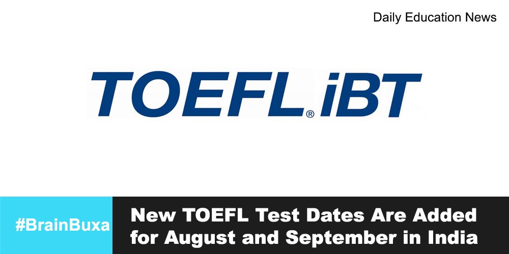 New TOEFL Test Dates Are Added for August and September in India