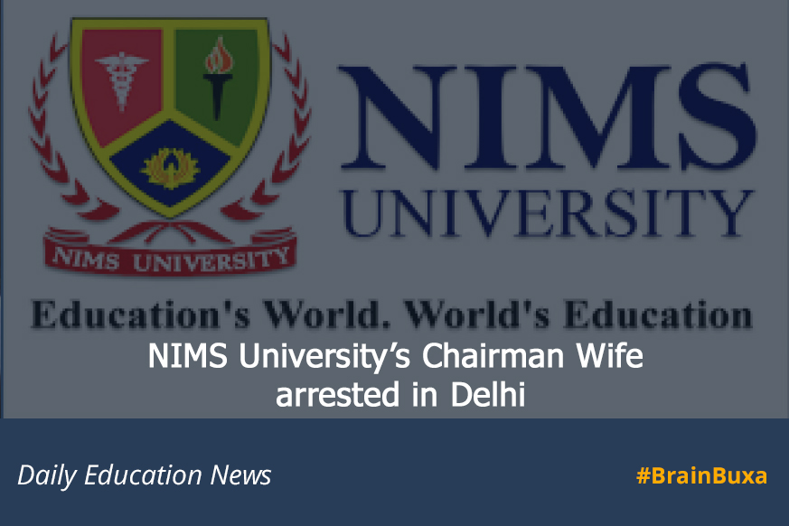 NIMS University’s Chairman Wife arrested in Delhi