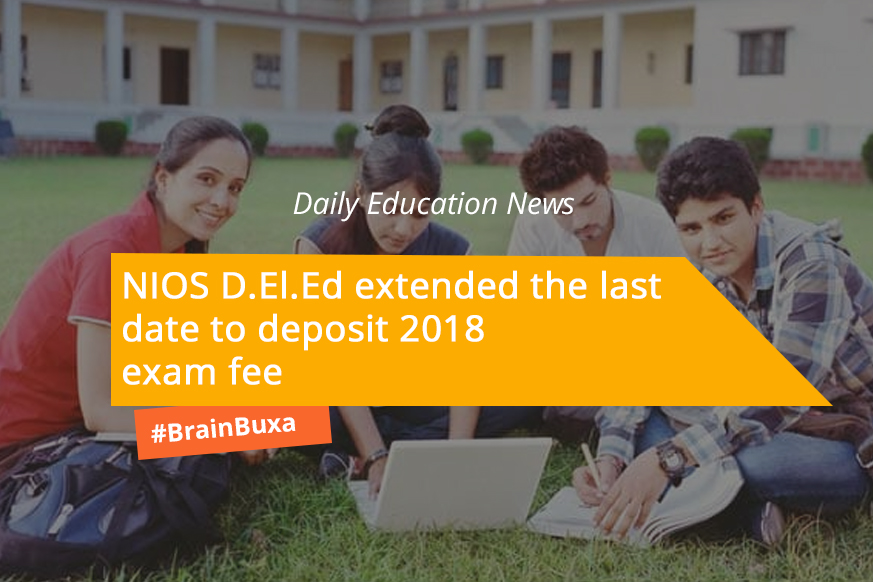 NIOS D.El.Ed extended the last date to deposit 2018 exam fee