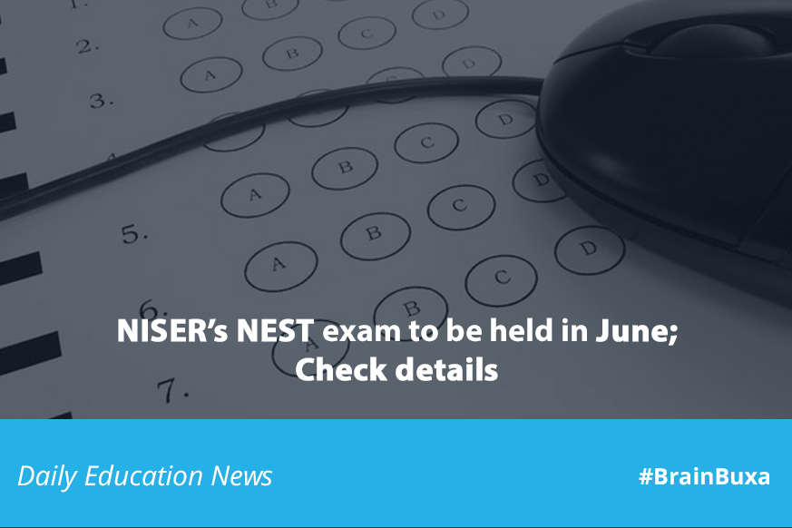 NISER’s NEST exam to be held in June; Check details