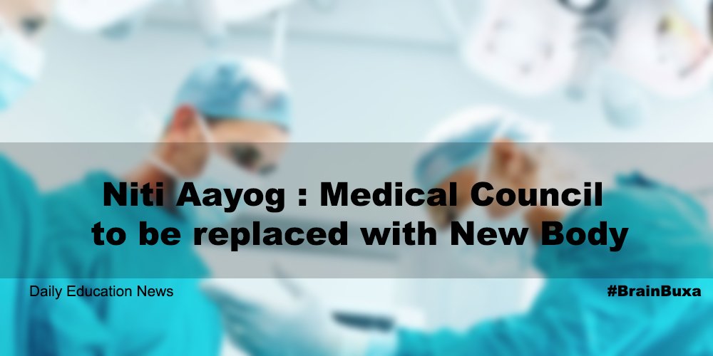 Niti Aayog : Medical Council to be replaced with New Body