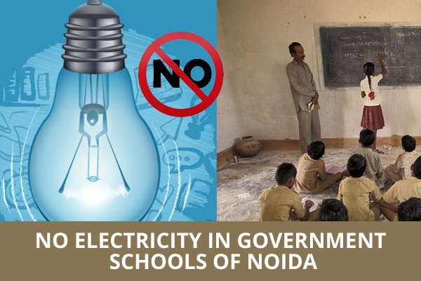 No Electricity In Government Schools Of Noida