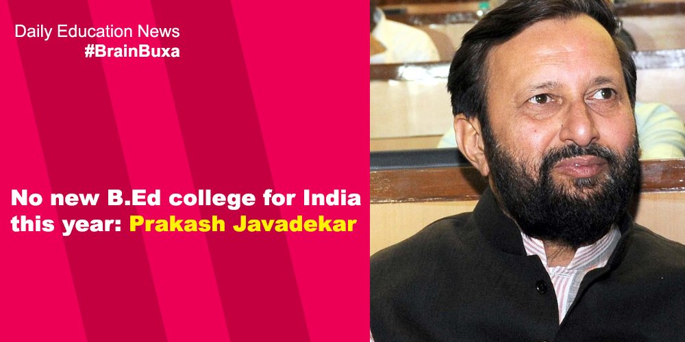 No new B.Ed college for India this year: Prakash Javadekar