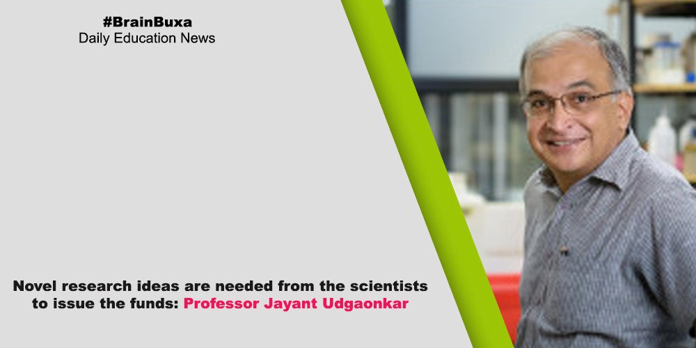 Novel research ideas are needed from the scientists to issue the funds: Professor Jayant Udgaonkar