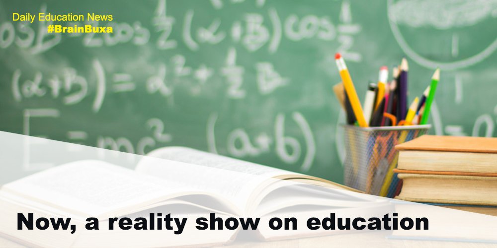 Now, a reality show on education