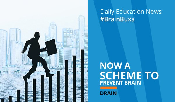 Now a scheme to prevent Brain Drain