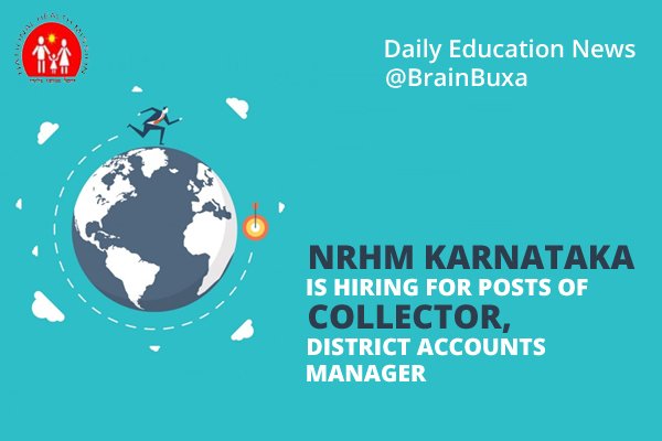 NRHM Karnataka is hiring for posts of Collector, District Accounts Manager