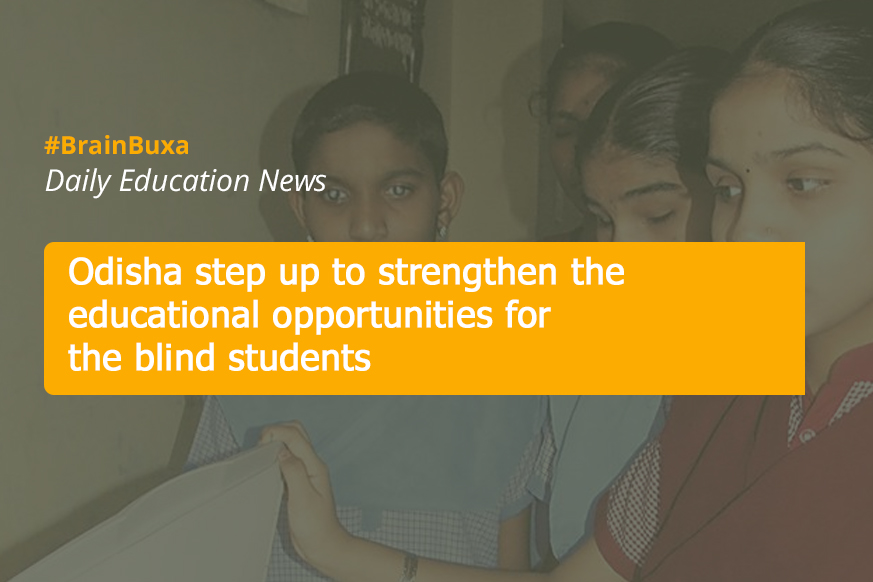 Odisha step up to strengthen the educational opportunities for the blind students