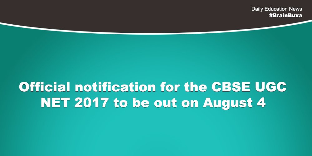 Official notification for the CBSE UGC NET 2017 to be out on August 4