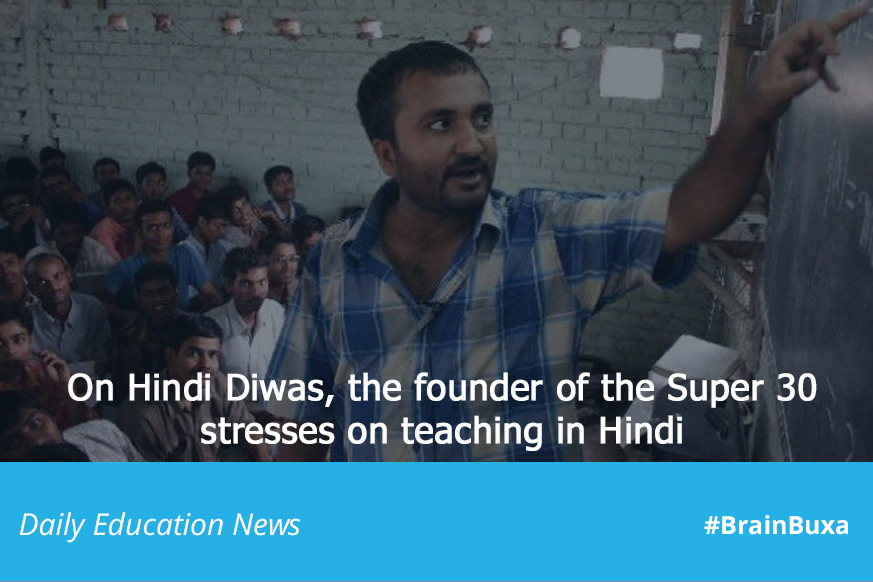 On Hindi Diwas, the founder of the Super 30 stresses on teaching in Hindi