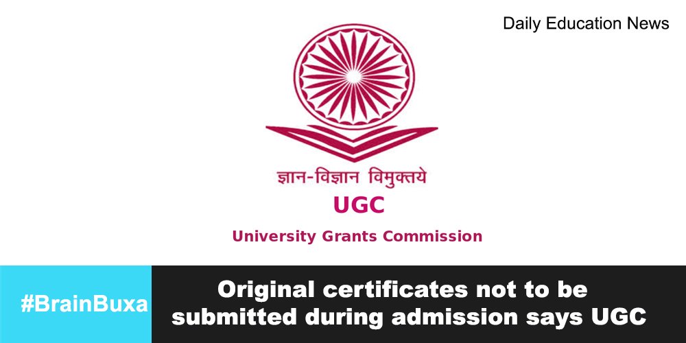 Original certificates not to be submitted during admission says UGC