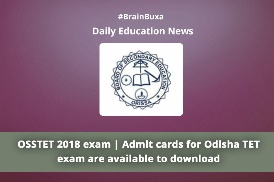 OSSTET 2018 exam | Admit cards for Odisha TET exam are available to download