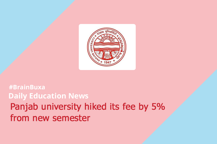 Panjab university hiked its fee by 5% from new semester