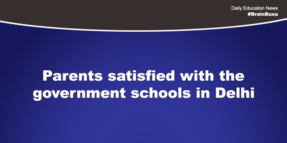 Parents satisfied with the government schools in Delhi