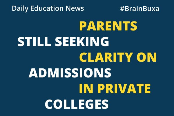 Parents still seeking clarity on admissions in private colleges