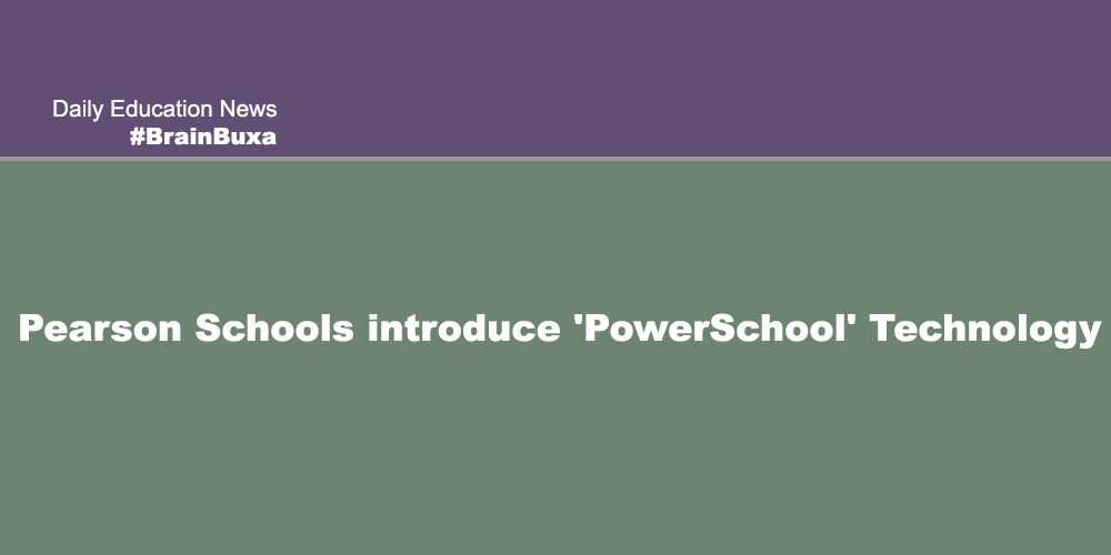 Pearson Schools introduce 'PowerSchool' Technology 