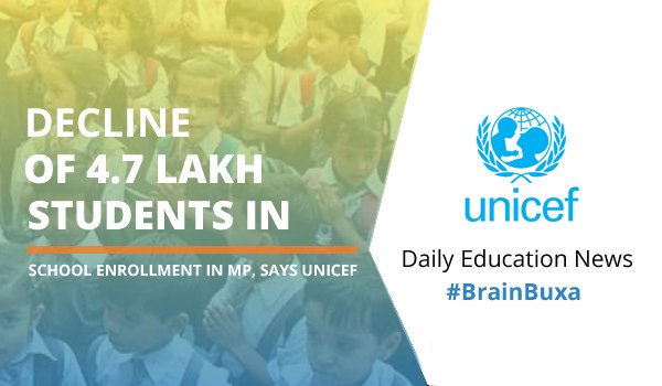 Decline of 4.7 lakh students in school enrollment in MP, says UNICEF