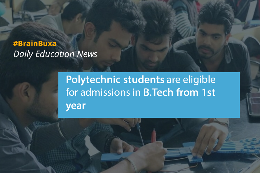 Polytechnic students are eligible for admissions in B.Tech from 1st year