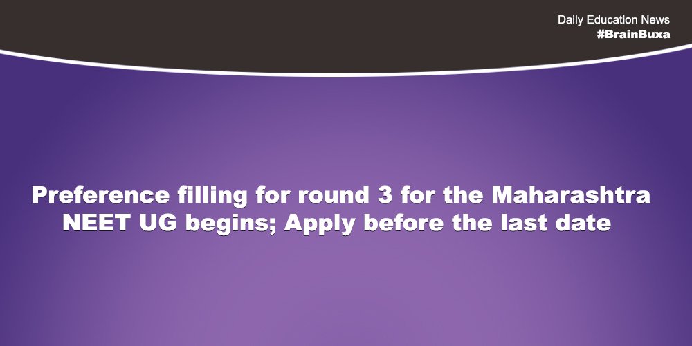 Preference filling for round 3 for the Maharashtra NEET UG begins; Apply before the last date