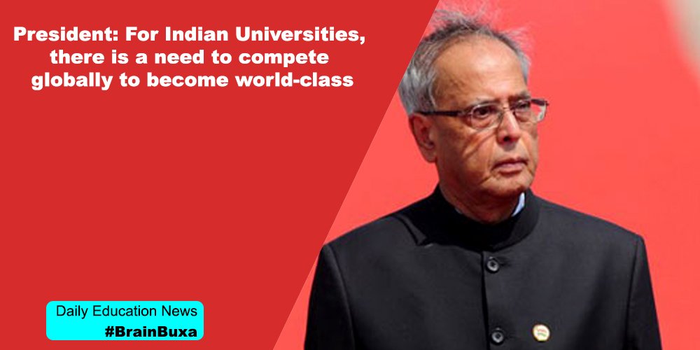 President: For Indian Universities, there is a need to compete globally to become world-class