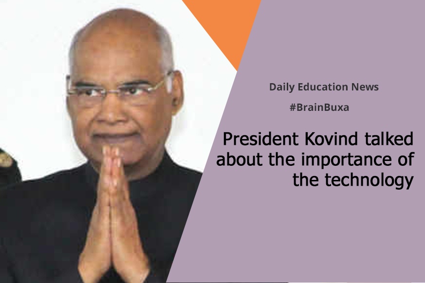 President Kovind talked about the importance of the technology