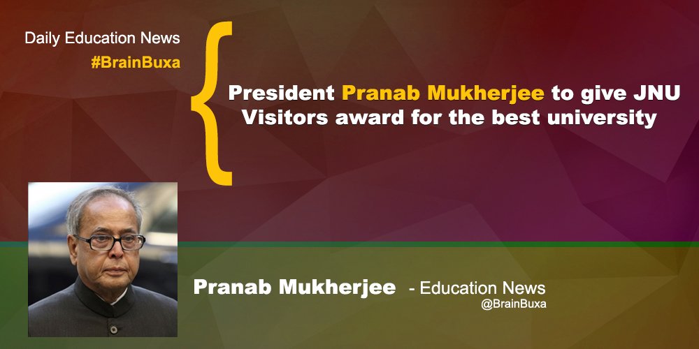 President Pranab Mukherjee to give JNU Visitors award for the best university