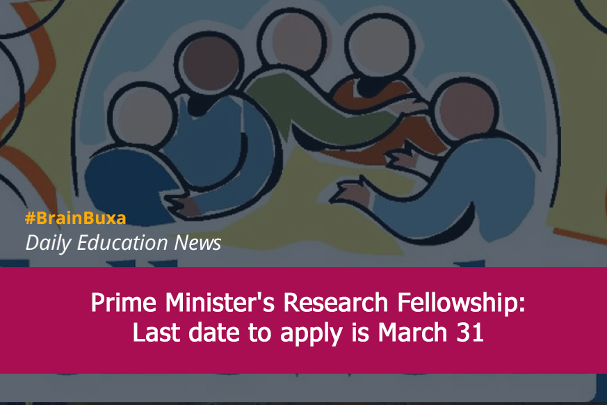 Prime Minister's Research Fellowship: Last date to apply is March 31