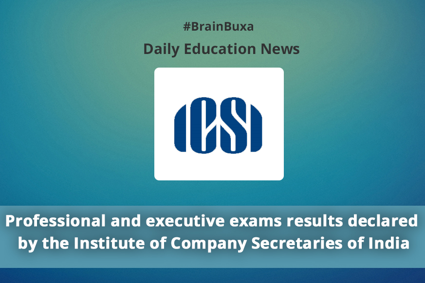 Professional and executive exams results declared by the Institute of Company Secretaries of India